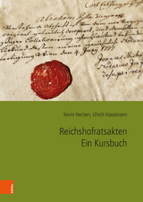 Reichshofratsakten. Ein Kursbuch - Kevin Hecken, Ulrich Hausmann