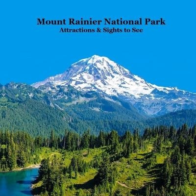 Mount Rainier National Park Attractions Sights to See Kids Book - Kinsey Marie, National Parks Books, Billy Grinslott