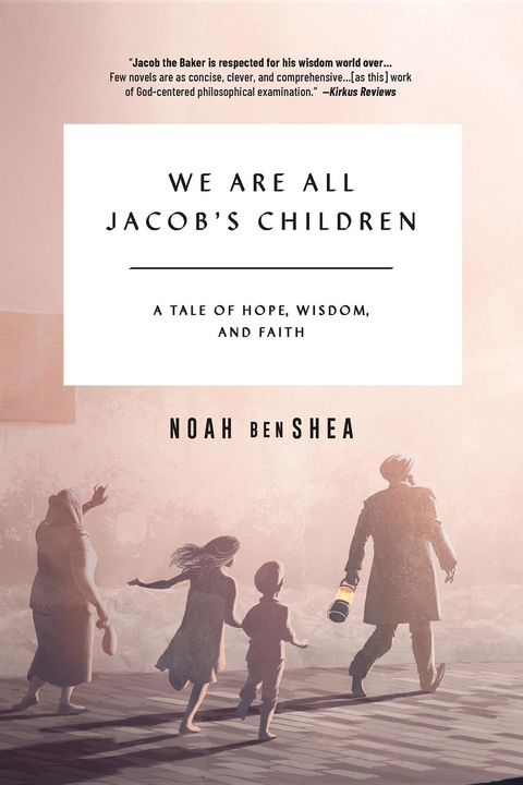 We Are All Jacob's Children : A Tale of Hope, Wisdom, and Faith -  Noah benShea