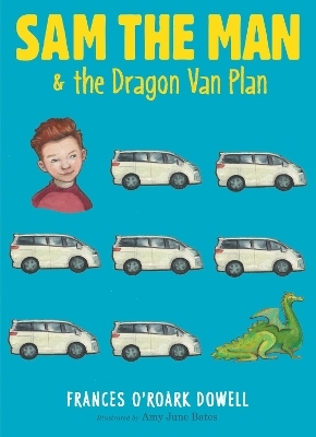 Sam the Man & the Dragon Van Plan - Frances O'Roark Dowell