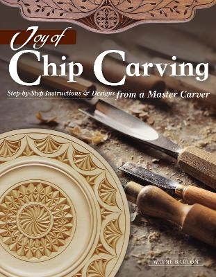 Joy of Chip Carving - Wayne Barton