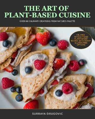The Art of Plant-Based Cuisine - Surraya Drugovic