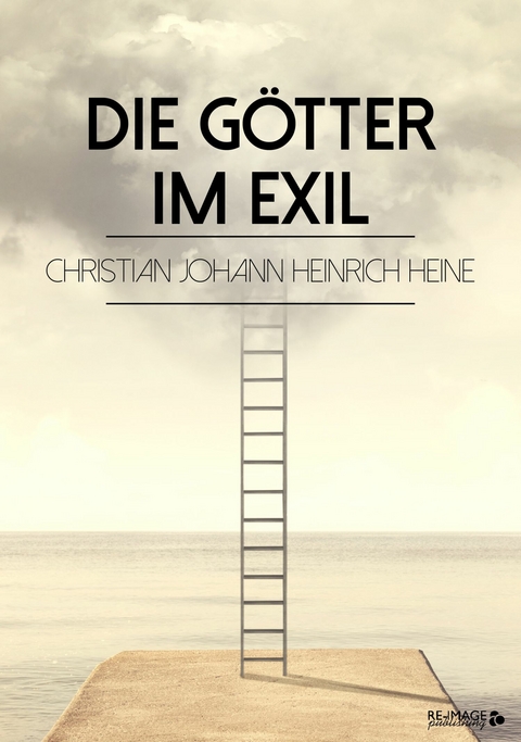 Die G&ouml;tter im Exil - Christian Johann Heinrich Heine