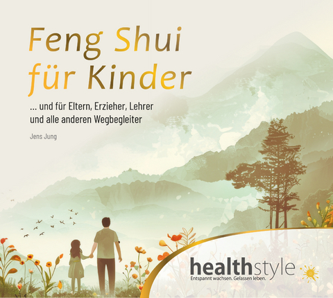 Feng Shui für Kinder - Jens Jung, Abbas Schirmohammadi