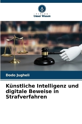 K&uuml;nstliche Intelligenz und digitale Beweise in Strafverfahren - Dodo Jugheli