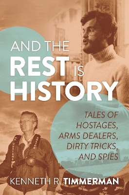 And the Rest Is History - Kenneth  R. Timmerman