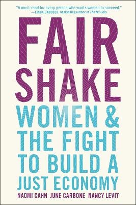 Fair Shake - Naomi Cahn, June Carbone, Nancy Levit