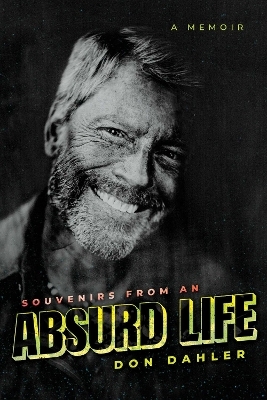 Souvenirs from an Absurd Life - Don Dahler