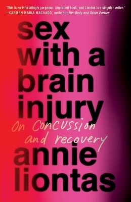 Sex with a Brain Injury - Annie Liontas