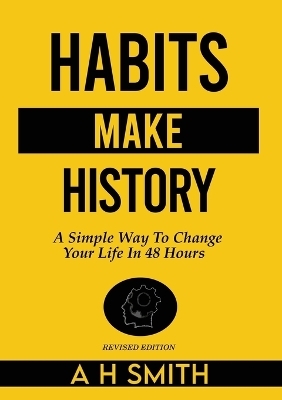 Habits Make History - A H Smith