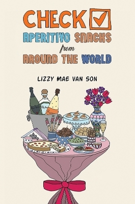 Check! Aperitivo Snacks from Around the World - Lizzy Mae van Son