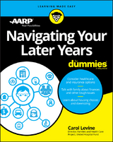 Navigating Your Later Years For Dummies - Carol Levine