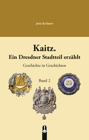Kaitz. Ein Dresdner Stadtteil erz&auml;hlt Band 2 - Jens Kr&auml;mer