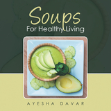 Soups for Healthy Living - Ayesha Davar