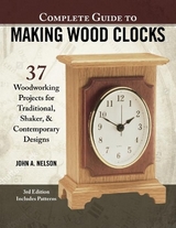 Complete Guide to Making Wood Clocks, 3rd Edition - Nelson, John