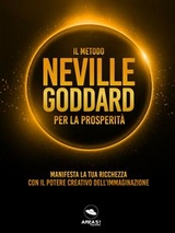 Il metodo Neville Goddard per la prosperit&agrave; - Neville Goddard