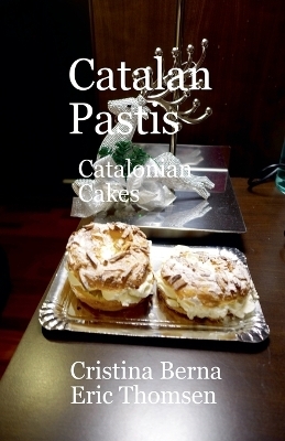 Catalan Pastis - Catalonian Cakes - Cristina Berna, Eric Thomsen