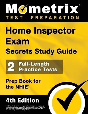 Home Inspector Exam Secrets Study Guide - 2 Full-Length Practice Tests, Prep Book for the Nhie - 