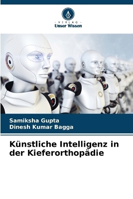 K&uuml;nstliche Intelligenz in der Kieferorthop&auml;die - Samiksha Gupta, Dinesh Kumar Bagga