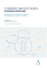 Cybers&eacute;curit&eacute; et RGPD : prot&eacute;gez votre PME - Alain Ejzyn, Thierry Van Den Berghe