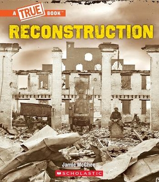 Reconstruction (a True Book: Exploring the Civil War)