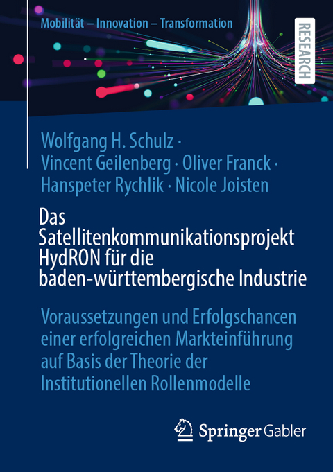 Das Satellitenkommunikationsprojekt HydRON f&uuml;r die baden-w&uuml;rttembergische Industrie - Wolfgang H. Schulz, Vincent Geilenberg, Oliver Franck, Hanspeter Rychlik, Nicole Joisten