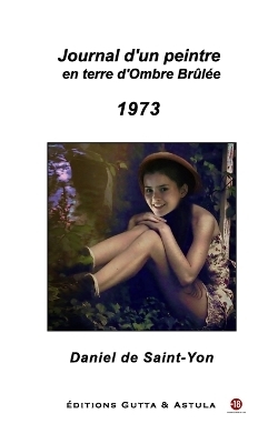Journal d'un peintre en terre d'Ombre Brûlée - 1973
