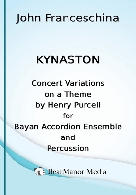 Kynaston - Concert Variations on a Theme by Henry Purcell for Bayan Accordion Ensemble and Percussion - John Franceschina
