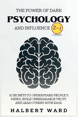 The Power of Dark Psychology and Influence (2 in 1)