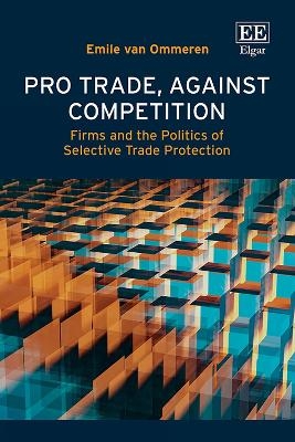 Pro Trade, Against Competition - Emile van Ommeren