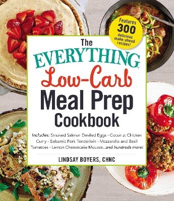 The Everything Low-Carb Meal Prep Cookbook - Lindsay Boyers