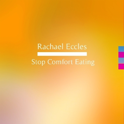 Stop Comfort Eating, Take Control of Your Relationship with Food and Lose Weight, Self Hypnosis, Hypnoptherapy CD - Rachael Eccles