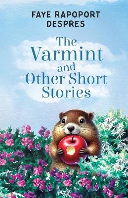 The Varmint and Other Short Stories - Faye Rapoport Despres