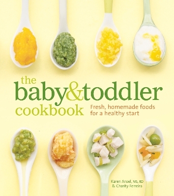The Baby and Toddler Cookbook - MS Ansel  RD  Karen, Charity Ferreira