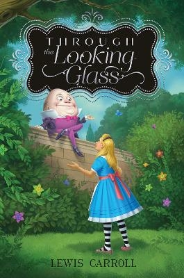 Through the Looking-Glass - Lewis Carroll