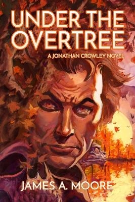 Under the Overtree - James A Moore