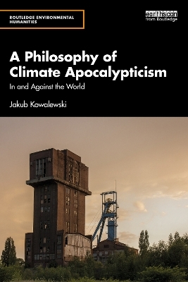 A Philosophy of Climate Apocalypticism - Jakub Kowalewski