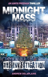 MIDNIGHT MASS: THE INVESTIGATION - An Amos Freeman Thriller -  Andrew Delaplaine