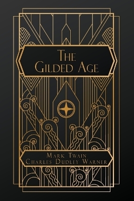 The Gilded Age - Mark Twain, Charles Dudley Warner
