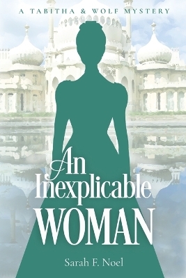An Inexplicable Woman - Sarah F Noel