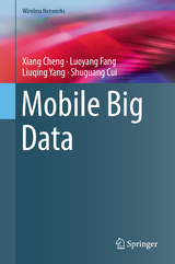 Mobile Big Data - Xiang Cheng, Luoyang Fang, Liuqing Yang, Shuguang Cui