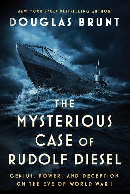 The Mysterious Case of Rudolf Diesel - Douglas Brunt