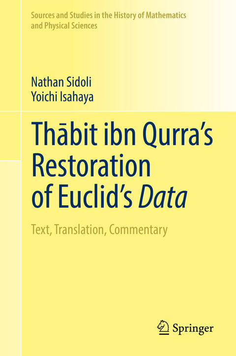 Thābit ibn Qurra’s Restoration of Euclid’s Data -  Nathan Sidoli,  Yoichi Isahaya