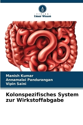Kolonspezifisches System zur Wirkstoffabgabe - Manish Kumar, Annamalai Pandurangan, Vipin Saini