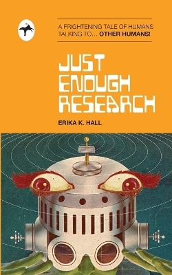 Just Enough Research - Erika Hall
