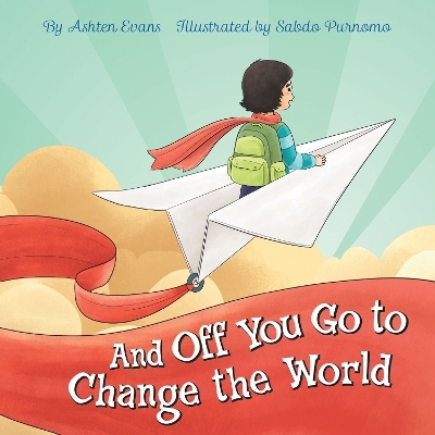 And Off You Go to Change the World - Ashten Evans