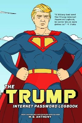 The Trump Internet Password Logbook - M. G. Anthony