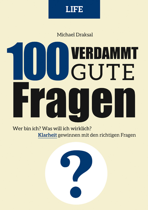 100 Verdammt gute Fragen – LIFE - Michael Draksal