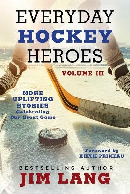 Everyday Hockey Heroes, Volume III - Jim Lang