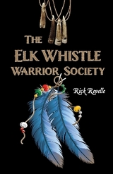 The Elk Whistle Warrior Society - Revelle, Rick